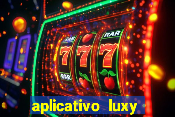 aplicativo luxy como funciona